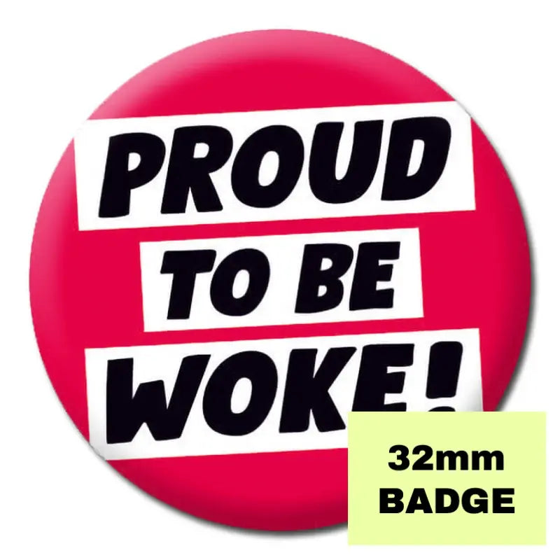 Proud To Be Woke Badge - Proud Supplies - LGBTQ+ Gay Pride Shop