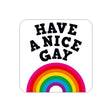 Have a Nice Gay Coaster - Proud Supplies