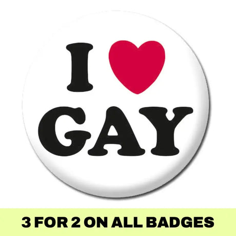 I Love Gay Badge - Proud Supplies