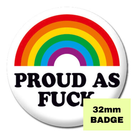 Proud As Fuck Badge - Proud Supplies LGBTQ+ Gay Pride Store