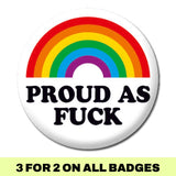 Proud As Fuck Badge - Proud Supplies LGBTQ+ Gay Pride Store