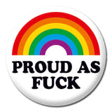 Proud As Fuck Badge - Proud Supplies LGBTQ+ Gay Pride Store