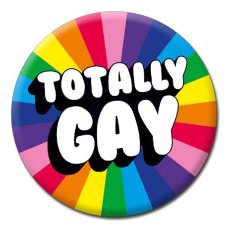 Totally Gay Badge - Proud Supplies LGBTQ+ Gay Pride Store