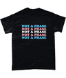 Not A Phase - Transgender Pride Flag T-Shirt - Proud Supplies