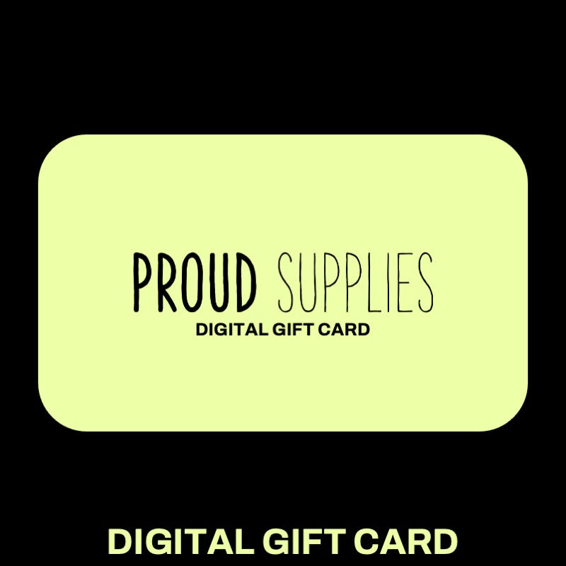 Proud Supplies Digital Gift Card - Proud Supplies